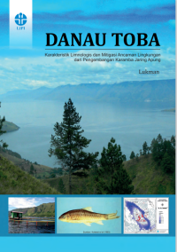 Danau Toba :karakteristik limnologis dan mitigasi ancaman lingkungan dari pengembangan karamba jaring Apung